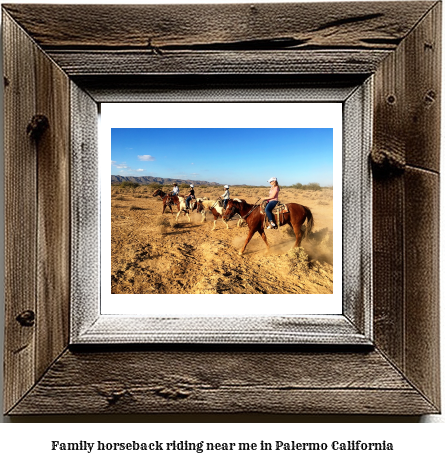 family horseback riding near me in Palermo, California